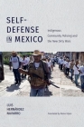 Self-Defense in Mexico: Indigenous Community Policing and the New Dirty Wars By Luis Hernández Navarro, Ramor Ryan (Translator) Cover Image