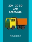 200 - 2D 3D CAD Exercises: A Collection from Volumes 1, 2 & 3. Cover Image