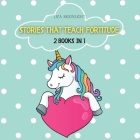 Stories That Teach Fortitude: 2 Books in 1 By Liza Moonlight Cover Image