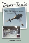 Dear Janie: Letters Home from 85th Evacuation Hospital, Vietnam, 1971 Cover Image