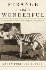 Strange and Wonderful: Exotic Flora and Fauna in Image and Imagination Cover Image