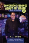 There's Something Strange about My Brain: Writing Horror for Kids By Rl Stine Stine Cover Image