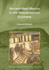 Ancient West Mexico in the Mesoamerican Ecumene By Eduardo Williams Cover Image