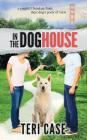 In the Doghouse: A Couple's Breakup from Their Dog's Point of View By Teri Case Cover Image