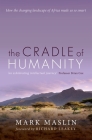 Cradle of Humanity: How the Changing Landscape of Africa Made Us So Smart By Mark Maslin Cover Image