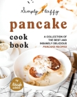 Simply Fluffy Pancake Cookbook: A Collection of the Best and Insanely Delicious Pancake Recipes By Noah Wood Cover Image