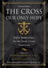 The Crossour Only Hope (Revised) (Holy Cross Book) By Andrew Gawrych C. S. C. (Editor), Kevin Grove C. S. C. (Editor), Richard V. Warner C. S. C. (Foreword by) Cover Image