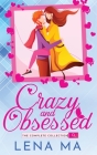 Crazy and Obsessed (The Complete Collection) By Lena Ma Cover Image