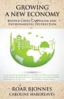 Growing a New Economy: Beyond Crisis Capitalism and Environmental Destruction By Roar Bjonnes, Caroline Hargreaves Cover Image