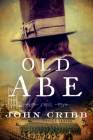 Old Abe: A Novel By John Cribb Cover Image