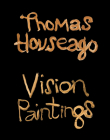 Thomas Houseago: Vision Paintings By Thomas Houseago (Artist), Nick Cave (Text by (Art/Photo Books)) Cover Image