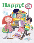 Happy!: A Choose Your Own Attitude Book By Gail Hayes, Helen Flook (Illustrator) Cover Image
