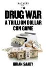 The Drug War: A Trillion Dollar Con Game (Rackets #1) Cover Image