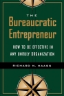 The Bureaucratic Entrepreneur: How to Be Effective in Any Unruly Organization Cover Image