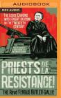 Priests de la Resistance!: The Loose Canons Who Fought Fascism in the Twentieth Century Cover Image