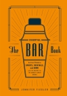 The Essential Bar Book: An A-to-Z Guide to Spirits, Cocktails, and Wine, with 115 Recipes for the World's Great Drinks By Jennifer Fiedler, Editors of PUNCH Cover Image
