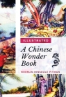 A Chinese Wonder Book: [Illustrated Edition] By Norman Hinsdale Pitman, Li Chu T'Ang (Illustrator) Cover Image