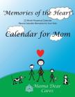 'Memories of the Heart' Perpetual Calendar for Mom: 12 Month Perpetual Calendar Keepsake to Record Valuable Memories for Your Kids. By Mama Dear Cares Cover Image