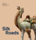 Silk Roads By Sue Brunning (Editor), Luk Yu-Ping (Editor), Elisabeth R. O'Connell (Editor) Cover Image