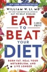 Eat to Beat Your Diet: Burn Fat, Heal Your Metabolism, and Live Longer By William W. Li, MD Cover Image