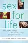 Sex for Life: From Virginity to Viagra, How Sexuality Changes Throughout Our Lives (Intersections #10) By Laura Carpenter (Editor), John Delamater (Editor) Cover Image
