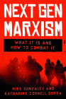 Nextgen Marxism: What It Is and How to Combat It By Mike Gonzalez, Katharine Cornell Gorka Cover Image