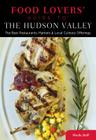 Food Lovers' Guide to the Hudson Valley: The Best Restaurants, Markets & Local Culinary Offerings By Sheila Buff Cover Image