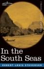 In the South Seas: Being an Account of Experiences and Observations in the Marquesas, Paumotus and Gilbert Islands in the Course of Two C Cover Image