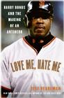 Love Me, Hate Me: Barry Bonds and the Making of an Antihero By Jeff Pearlman Cover Image