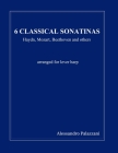 6 Classical Sonatinas: Haydn, Mozart, Beethoven and others - arranged for lever harp Cover Image