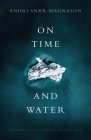 On Time and Water By Andri Snær Magnason, Lytton Smith (Translator) Cover Image