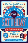 The New York Times Take It With You Saturday Crosswords: 200 Removable Puzzles Cover Image