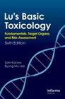 Lu's Basic Toxicology: Fundamentals, Target Organs, and Risk Assessment, Sixth Edition By Byung-Mu Lee, Sam Kacew Cover Image