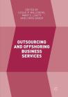 Outsourcing and Offshoring Business Services By Leslie P. Willcocks (Editor), Mary C. Lacity (Editor), Chris Sauer (Editor) Cover Image