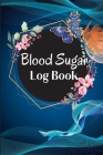 Blood Sugar Log Book and Tracker: Daily Diabetic Glucose Tracker with Notes, Breakfast, Lunch, Dinner, Bed Before & After Tracking Recording Notebook. By Maik Schiebel Cover Image