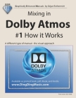 Mixing in Dolby Atmos - #1 How it Works: A different type of manual - the visual approach By Edgar Rothermich Cover Image