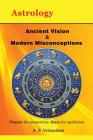 Ancient Vision & Modern Misconceptions: Planets for promotion--Stars for spoliation By A. P. Velayudhan Cover Image