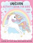 UNICORN ACTIVITY BOOK FOR KIDS AGES 4-8 Coloring, Dot to Dot, Mazes, Word Searches and More: 36 Activity pages for Kids, children, Toddlers, Boys and By Good Day Publishing Cover Image