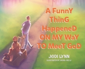 A Funny Thing Happened on My Way to Meet God Cover Image