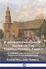 Further Genealogical Notes on the Tyrrell-Terrell Family: of Virginia and Its English and Norman-French Progenitors By Edwin Holland Terrell Cover Image