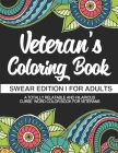 Veteran's Coloring Book Swear Edition For Adults A Totally Relatable & Hilarious Curse Word Color Book For Veterans: Gifts For Veterans Cover Image
