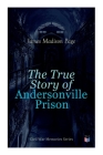 The True Story of Andersonville Prison: Civil War Memories Series Cover Image
