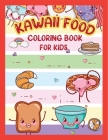 Kawaii Food coloring book for kids: Super Cute Food Coloring Book For Adults and Kids of all ages I Easy Kawaii Food And Drinks Coloring Pages By Rusu Baby Cover Image