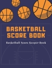 Basketball Score book: Basketball Score Keeper Book For Kids And Adults - Busy Raising Ballers Cover - 8.5 x 11 inches -: 120 sheets: Score K Cover Image