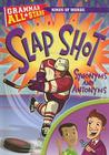 Slap Shot Synonyms and Antonyms (Grammar All-Stars: Kinds of Words) By Anna Prokos Cover Image