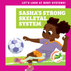 Sasha's Strong Skeletal System By Mari C. Schuh, Ed Myer (Illustrator) Cover Image
