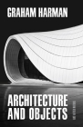 Architecture and Objects By Graham Harman Cover Image