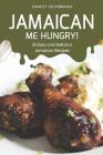 Jamaican Me Hungry!: 25 Easy and Delicious Jamaican Recipes By Nancy Silverman Cover Image