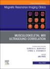 Musculoskeletal MRI Ultrasound Correlation, an Issue of Magnetic Resonance Imaging Clinics of North America: Volume 31-2 (Clinics: Radiology #31) By Jan Fritz (Editor) Cover Image