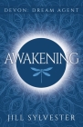 Awakening: (Devon: Dream Agent - Book 1) By Jill Sylvester Cover Image
